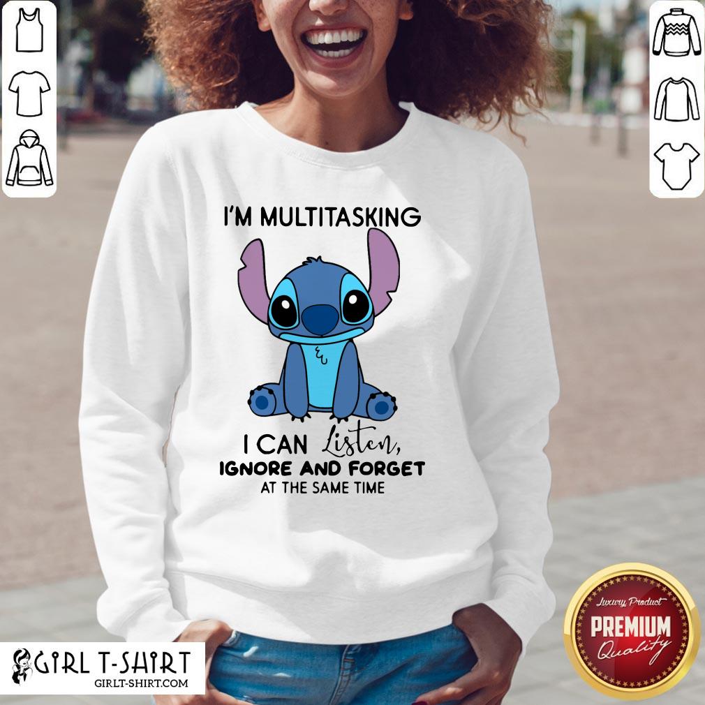 Official Stitch I’m Multitasking I Can Listen Ignore And Forget At The Same Time Shirt - Image 5