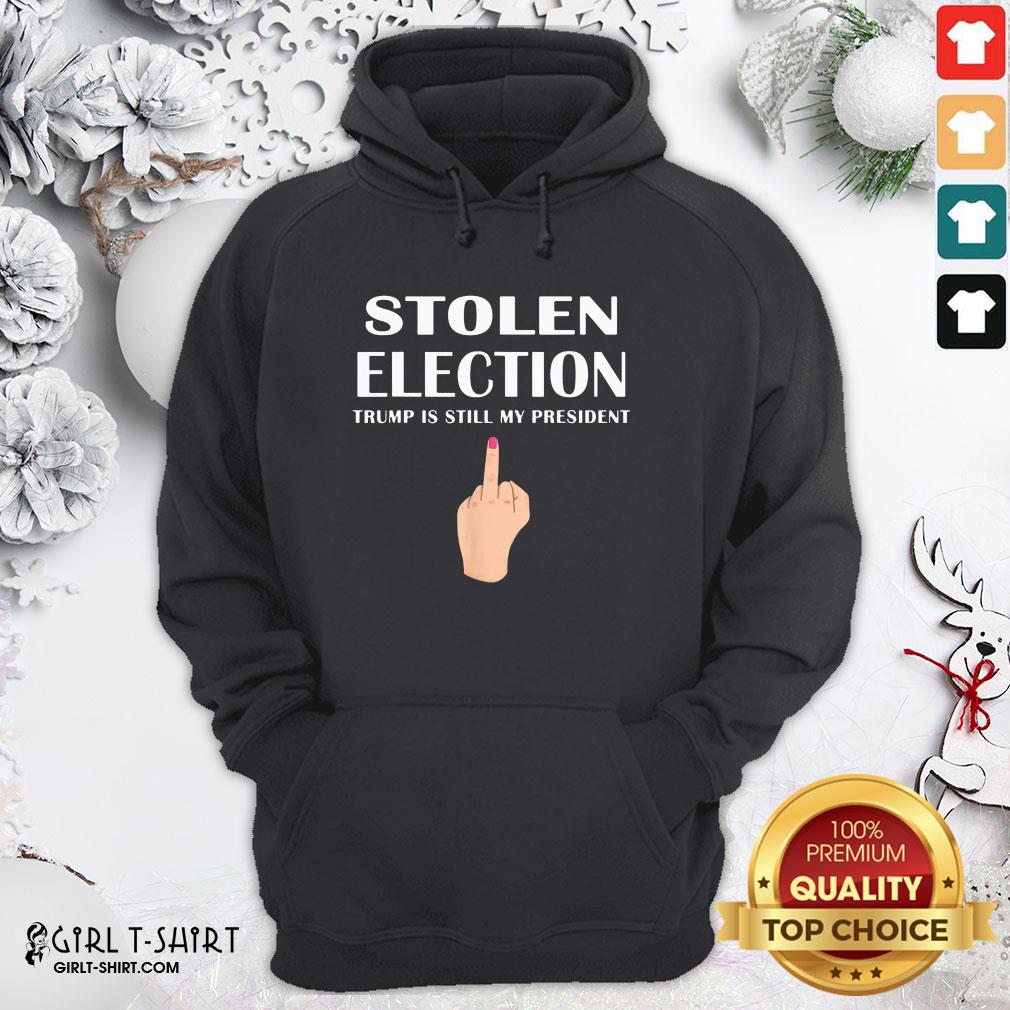Official Stolen Election Trump Is Still My President Donald Trump Shirt - Image 5
