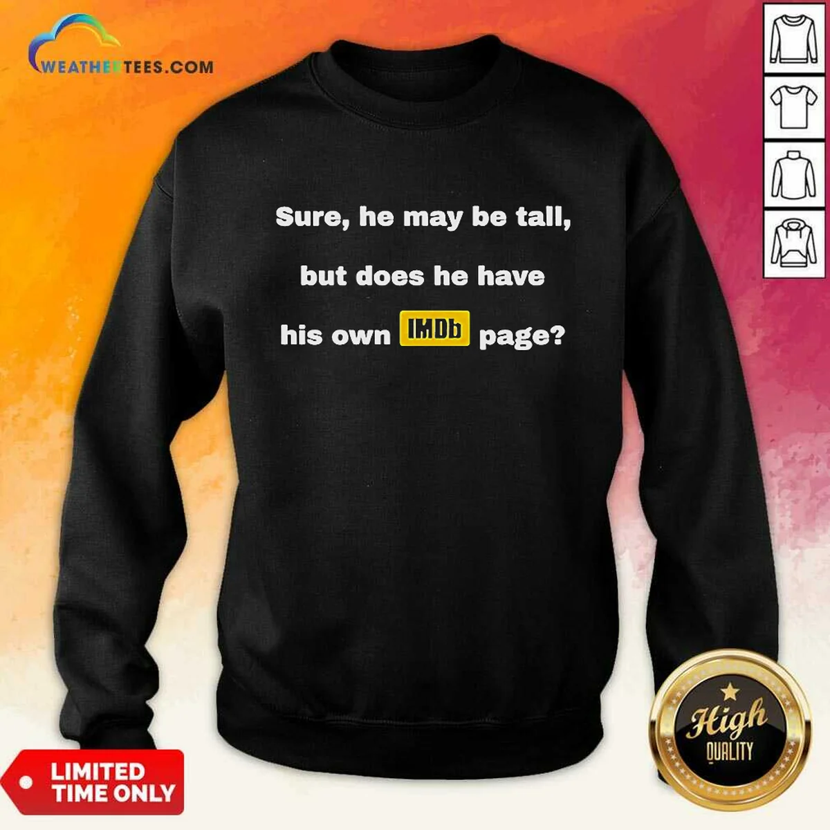 Official Sure He May Be Tall But Does He Have His Own Imdb Page Shirt - Image 4