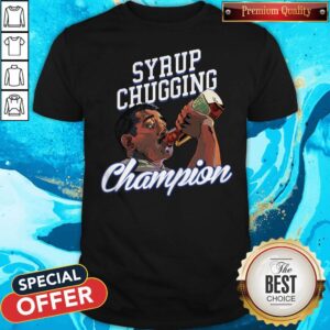 Official Syrup Chugging Champion Shirt