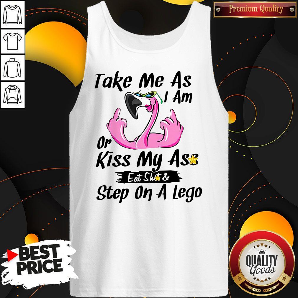 Official Taken Me As I Am Or Kiss My Ass Eat Shit Step On A Lego Shirt - Image 4