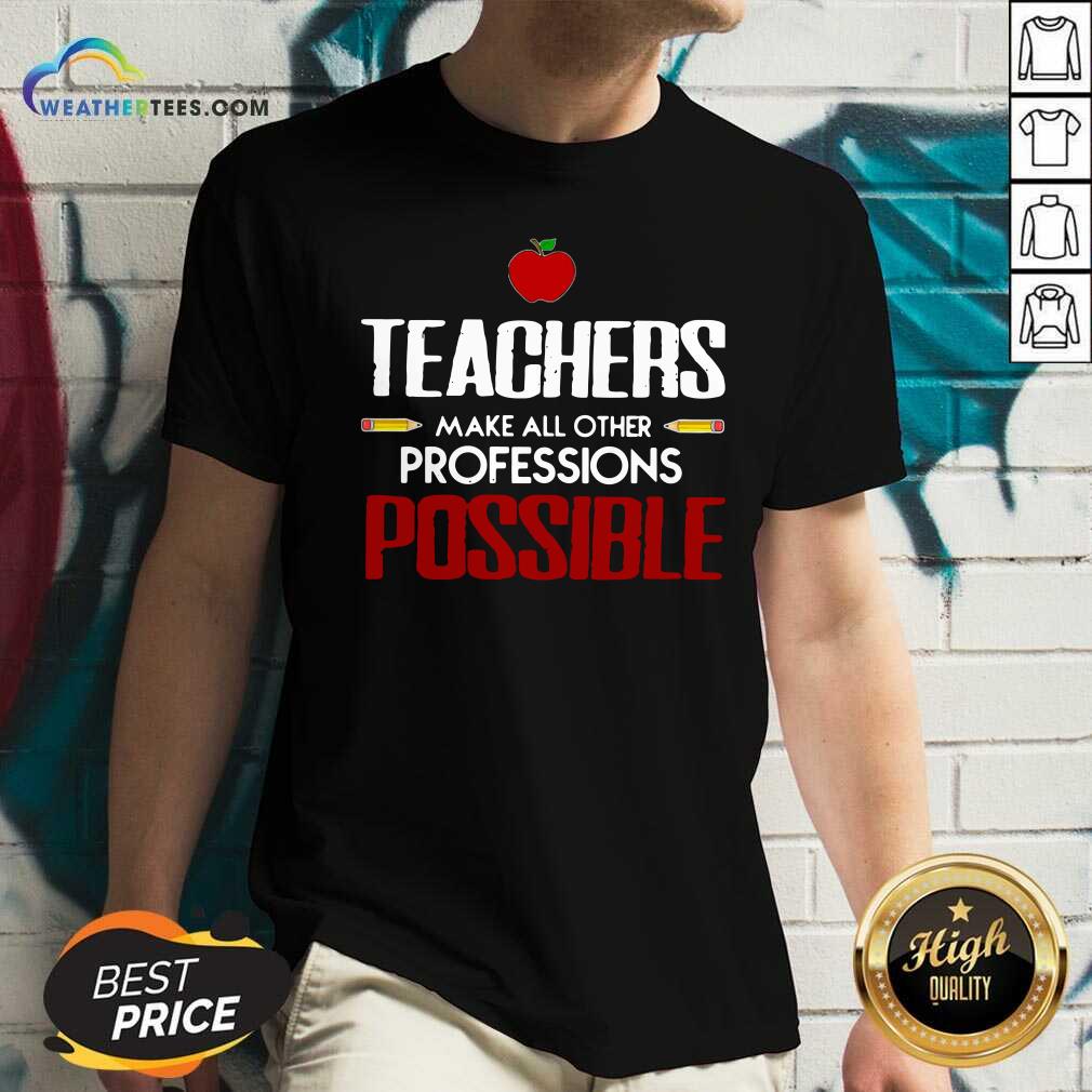 Official Teachers Make All Other Professions Possible Shirt - Image 2