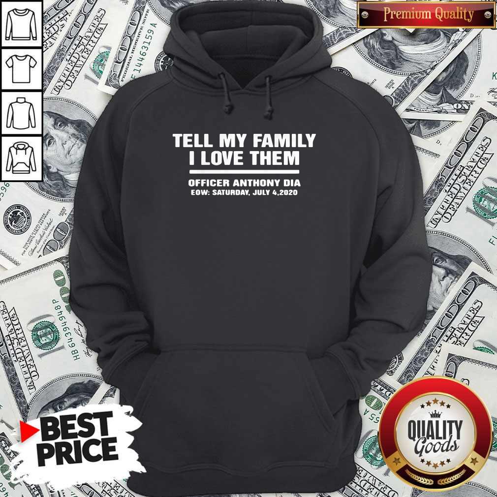 Official Tell My Family I Love Them Officer Anthony Dia Eow Saturday July 4 2020 Shirt - Image 5