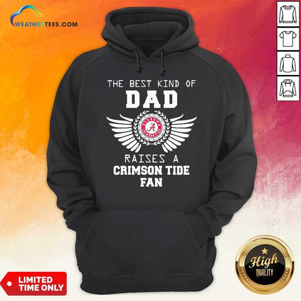 Official The Best Kind Of Dad Alabama Crimson Tide Raises A Crimson Tide Fan Shirt - Image 4