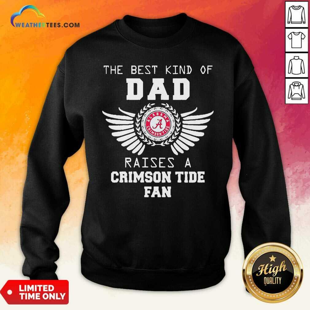 Official The Best Kind Of Dad Alabama Crimson Tide Raises A Crimson Tide Fan Shirt - Image 3