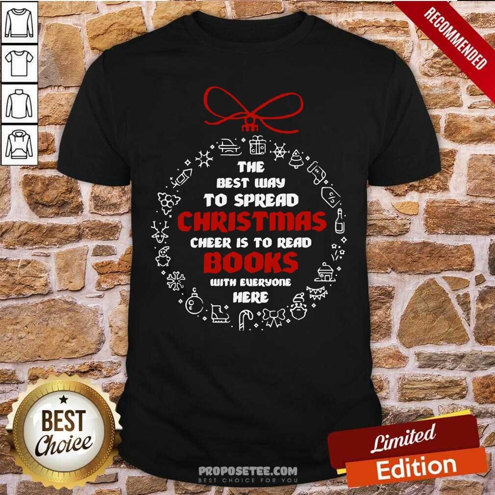 Official The Best Way To Spread Christmas Cheer To Read Books With Everyone Here Xmas Ugly Shirt