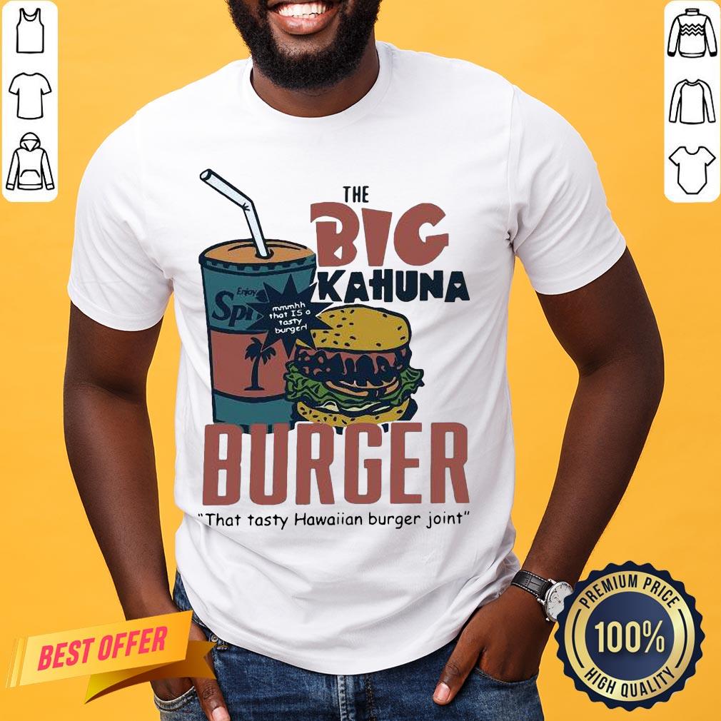 Official The Big Kahuna Burger That Tasty Hawaiian Burger Joint Shirt