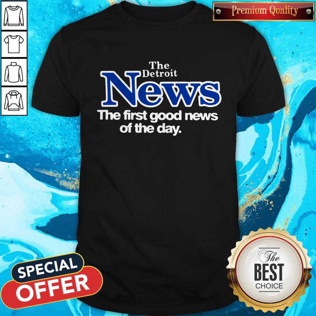 Official The Detroit News The First Good News Of The Day Shirt