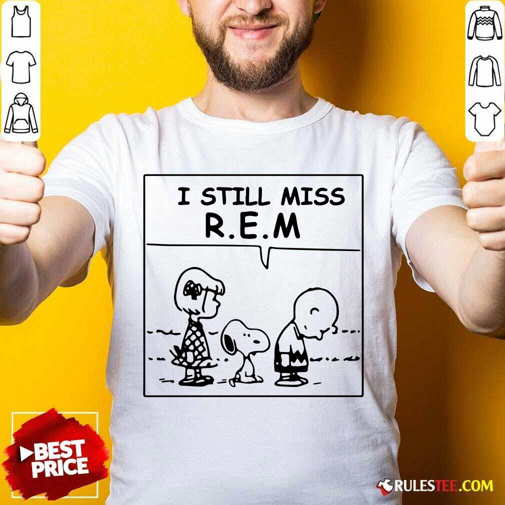Official The Peanuts I Still Miss REM Shirt
