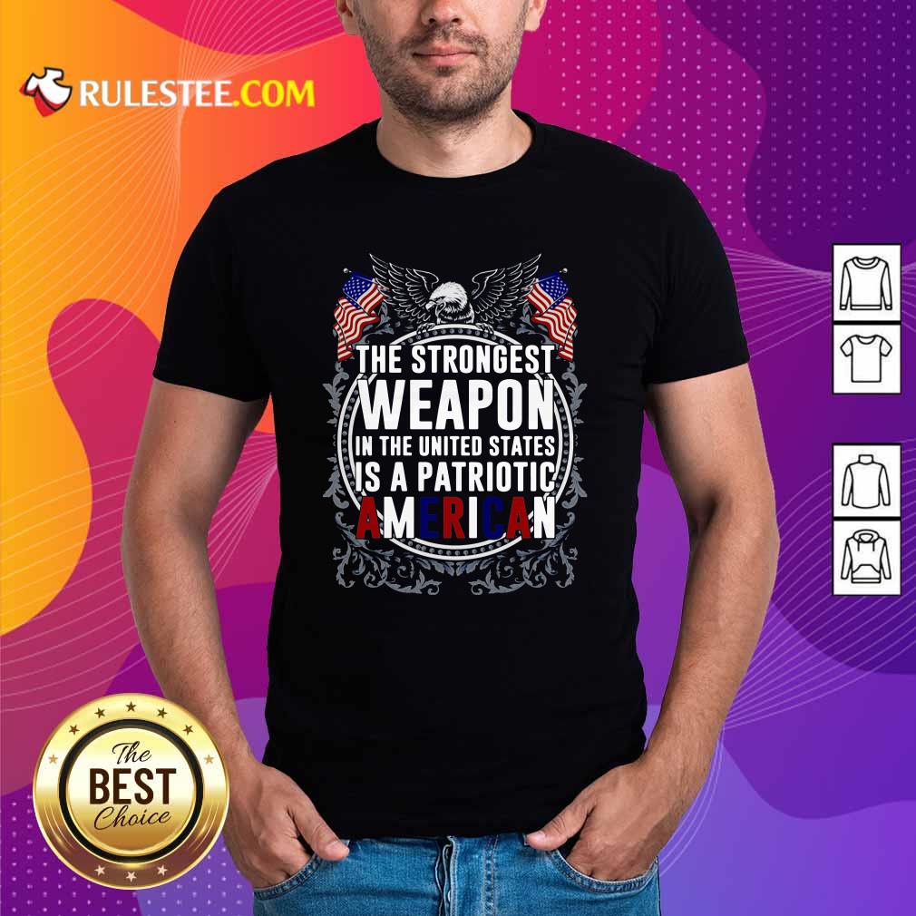 Official The Strongest Weapon In The United States Is A Patriotic American Shirt