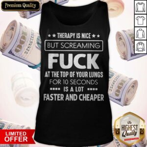 Alternative view of Official Theraphy Is Nice But Screaming Fuck Shirt