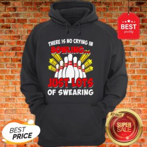 Alternative view of Official There Is No Crying In Bowling Just Lot’s Of Swearing Shirt