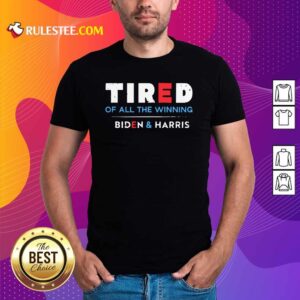 Official Tired Of All The Winning Biden Kamala Harris Inauguration Shirt