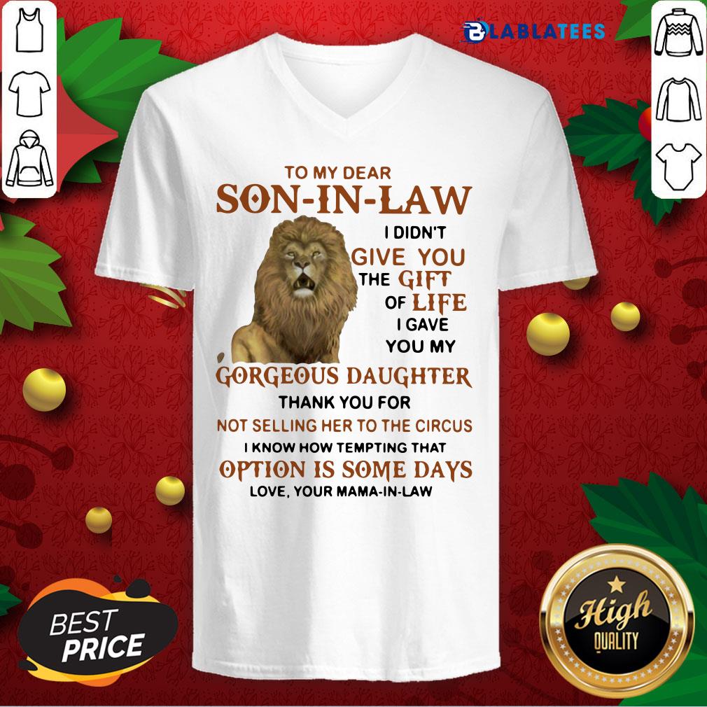 Official To My Dear Son In Law I Didn't Give You The Gift Of Life I Gave You My Shirt - Image 2