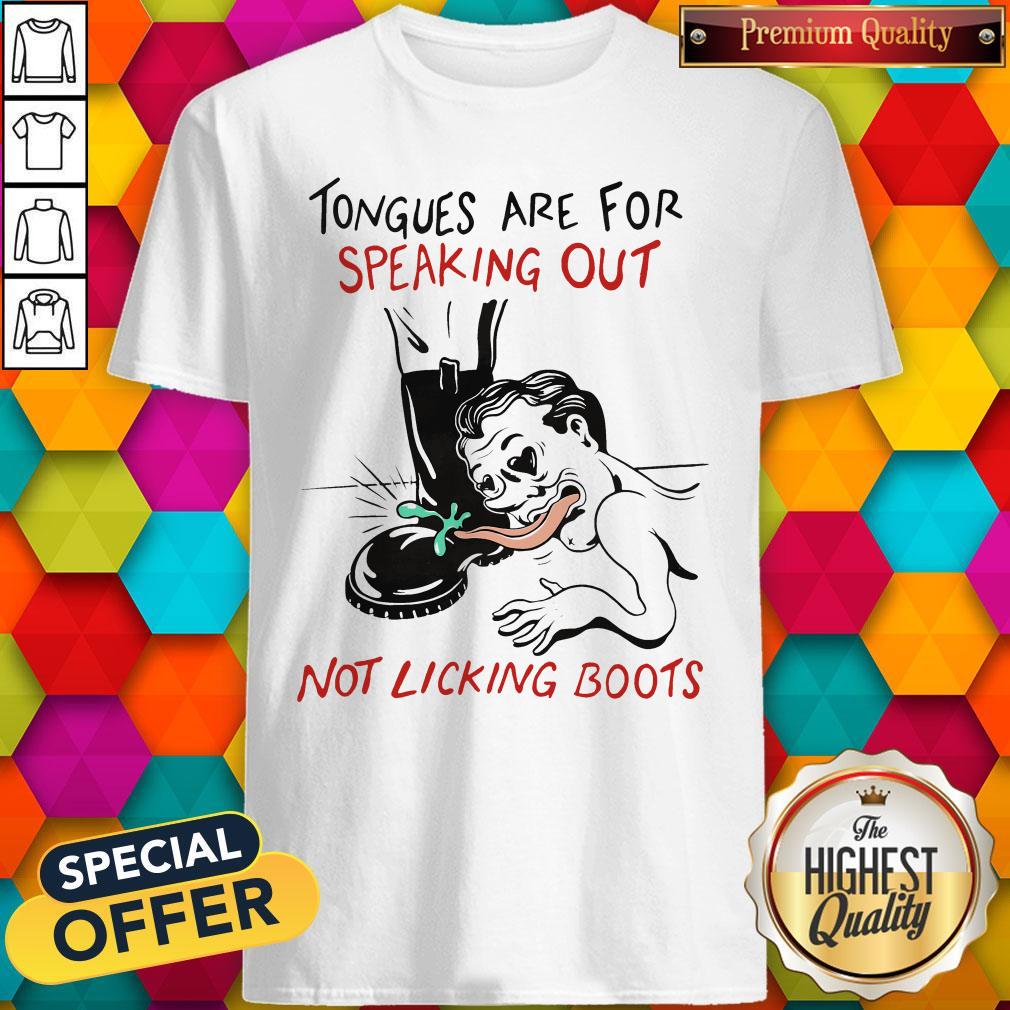 Official Tongues Are For Speaking Out Not Licking Boots Shirt