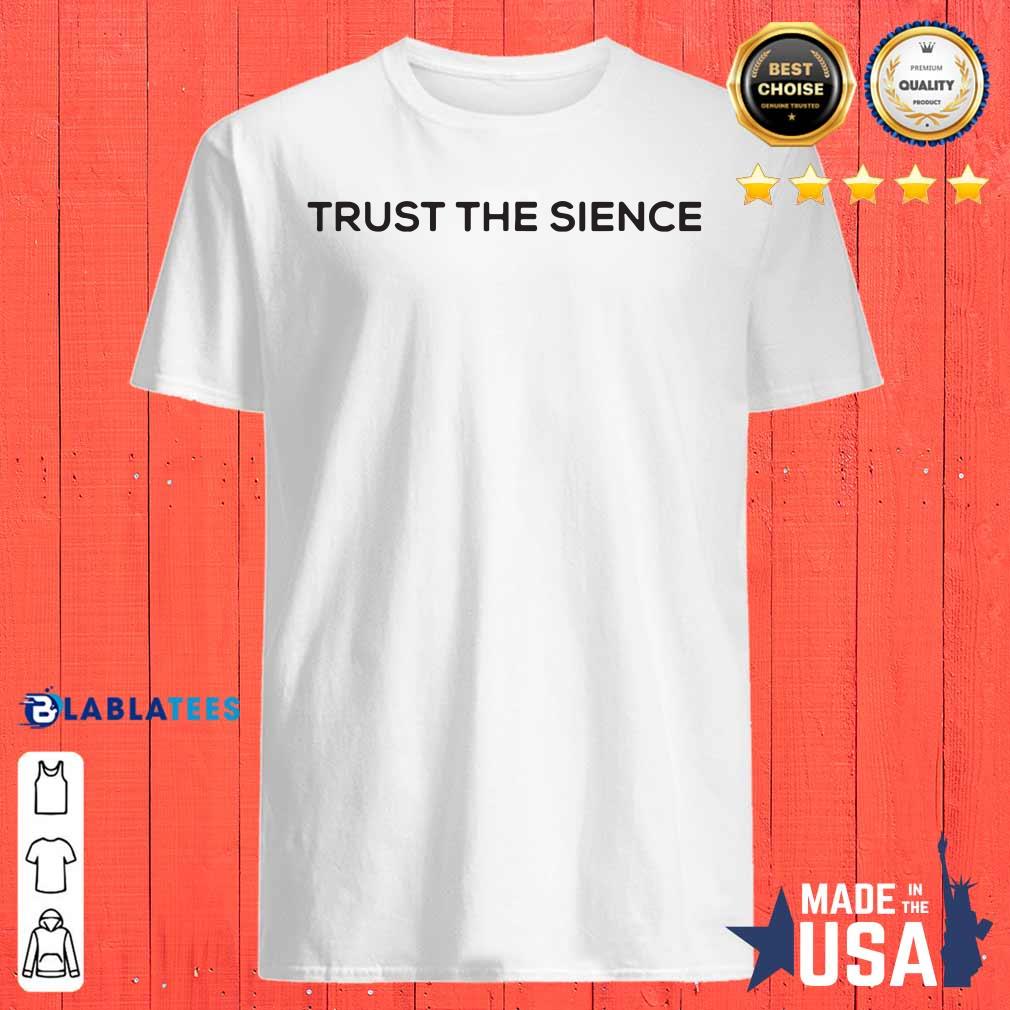Official Trust The Science Shirt