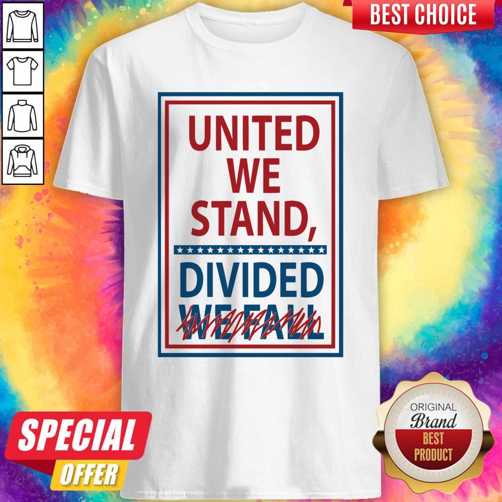 Official United We Stand Divided We Fall Not Shirt
