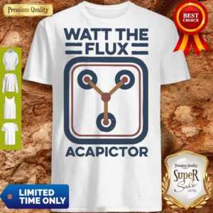 Official Watt the flux Capacitor shirt