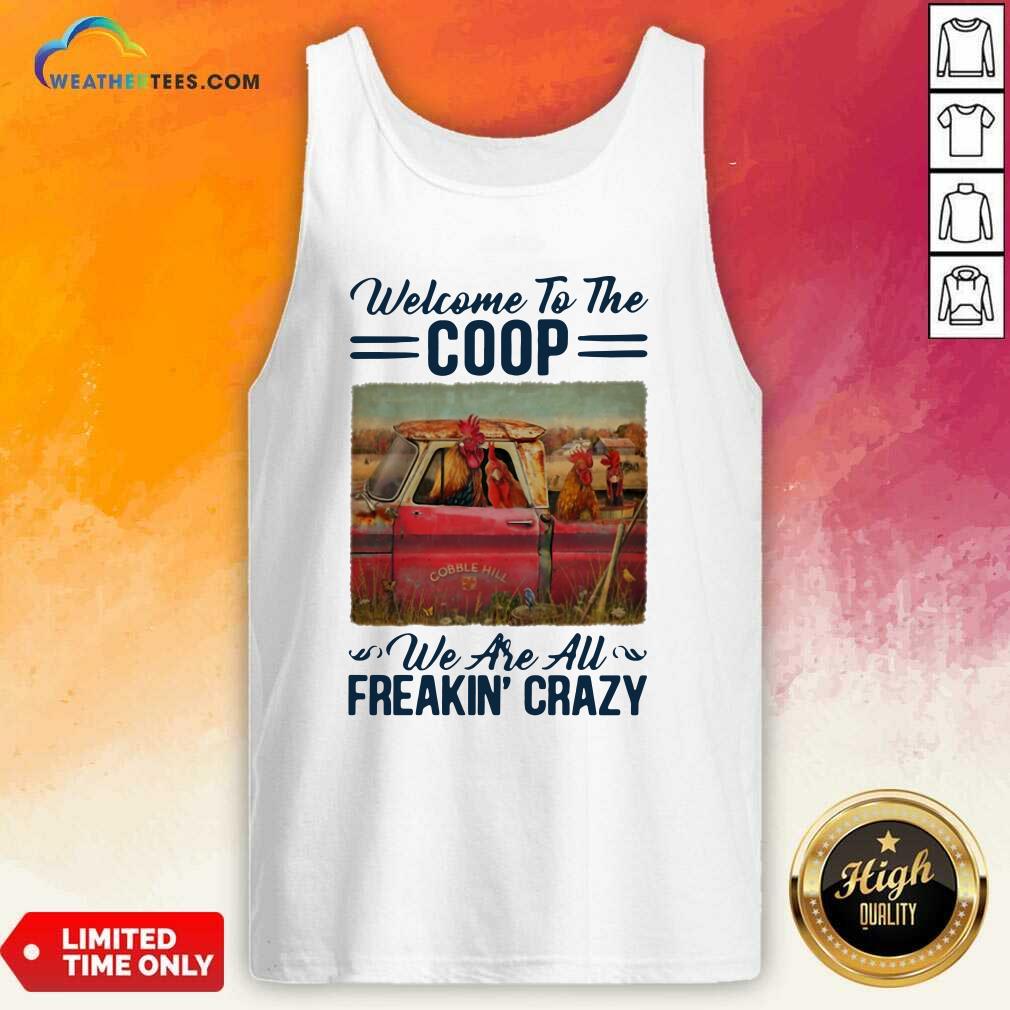 Official Welcome To The Coop We Are Au Freakin’ Crazy Chicken Farm Shirt - Image 2