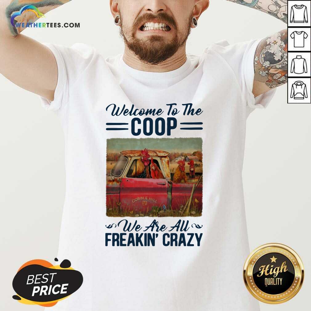 Official Welcome To The Coop We Are Au Freakin’ Crazy Chicken Farm Shirt - Image 3
