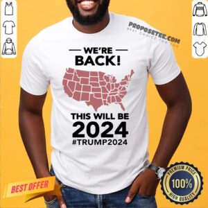 Official We’re Back This Will Be 2024 For Trump Shirt
