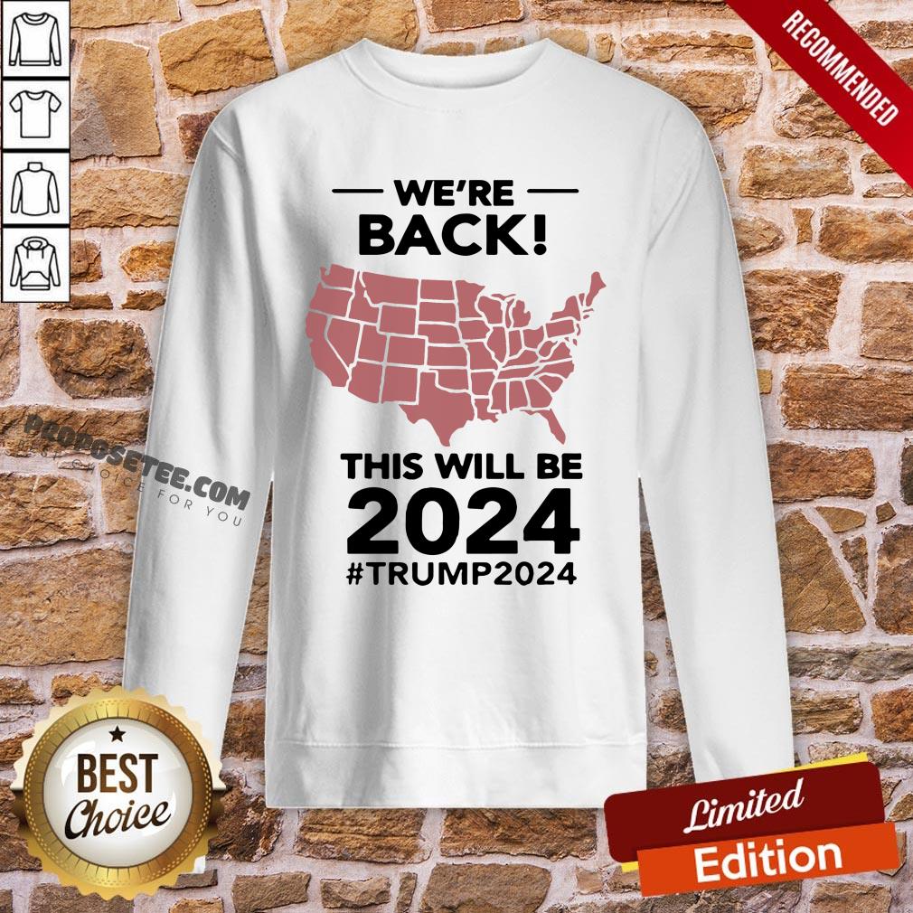 Official We’re Back This Will Be 2024 For Trump Shirt - Image 4