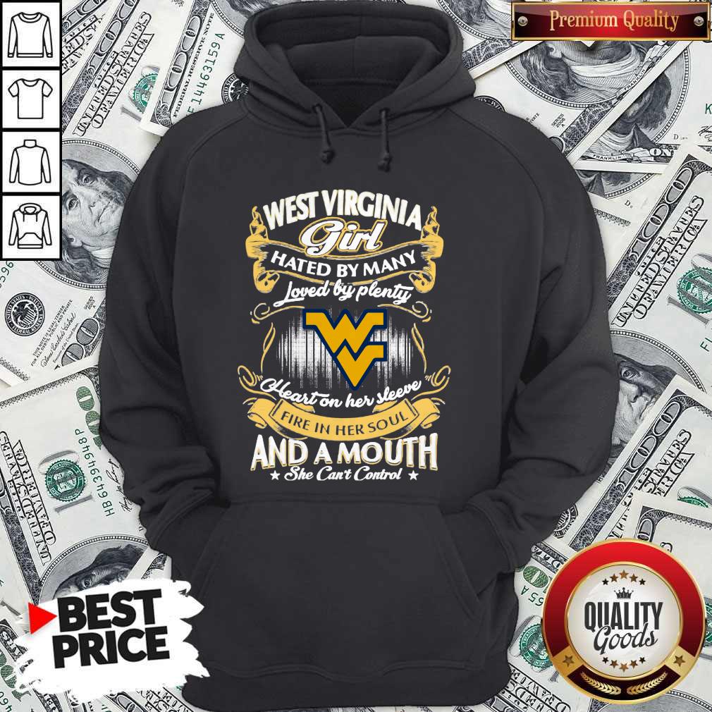 Official West Virginia Girl Hated By Many Loved By Plenty Heart Her Sleeve Fire In Her Soul And A Mouth She Can'T Control Shirt - Image 4