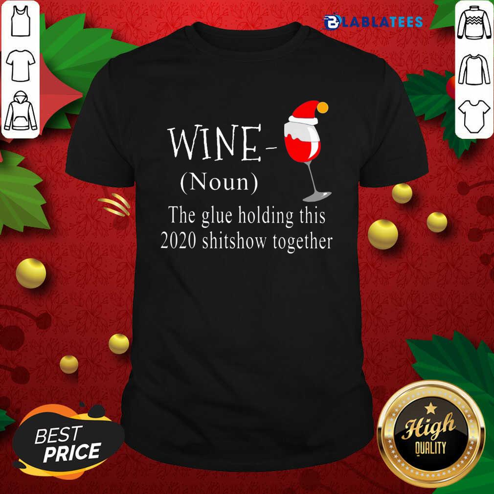 Official Wine Hat Santa The Glue Holding This 2020 Shitshow Together Shirt