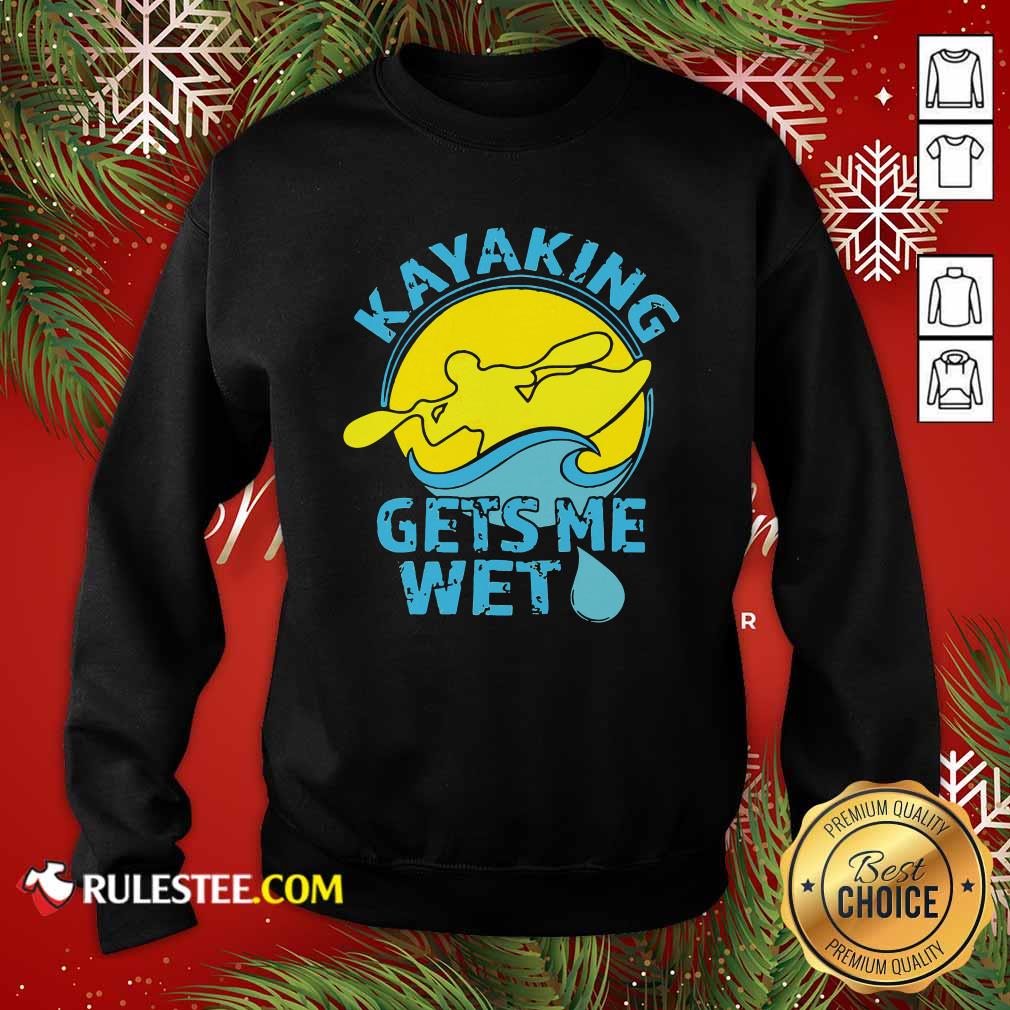 Official Women’s Kayaking Gets Me Wet Shirt - Image 5