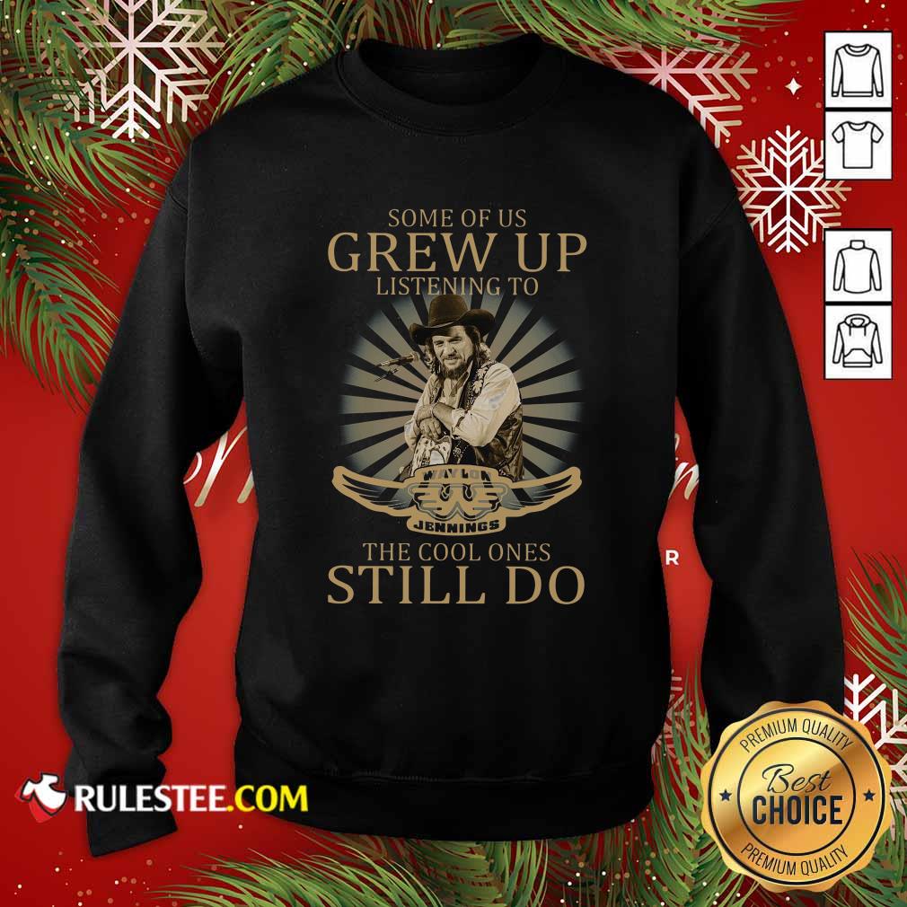 Official Some Of Us Grew Up Listening To Waylon Jennings The Cool Ones Still Do Shirt - Image 5