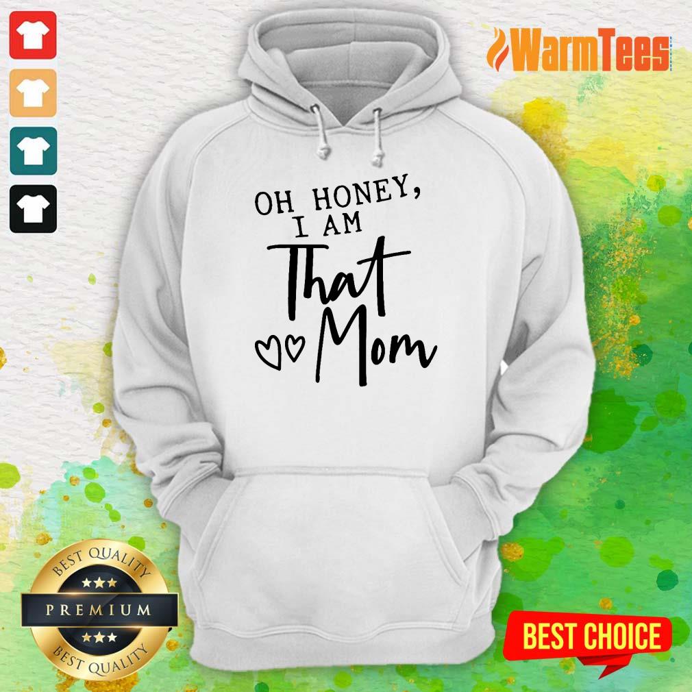 Oh Honey I Am That Mom Shirt - Image 4