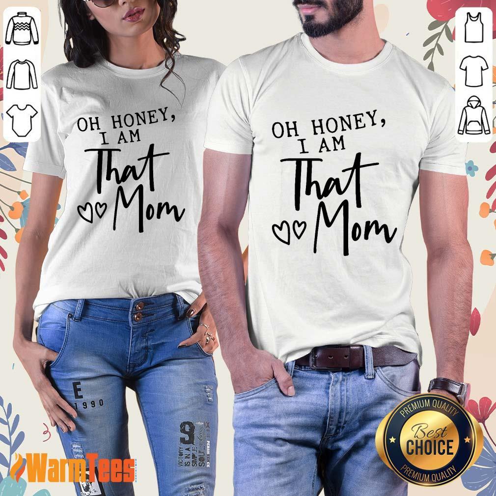Oh Honey I Am That Mom Shirt - Image 3