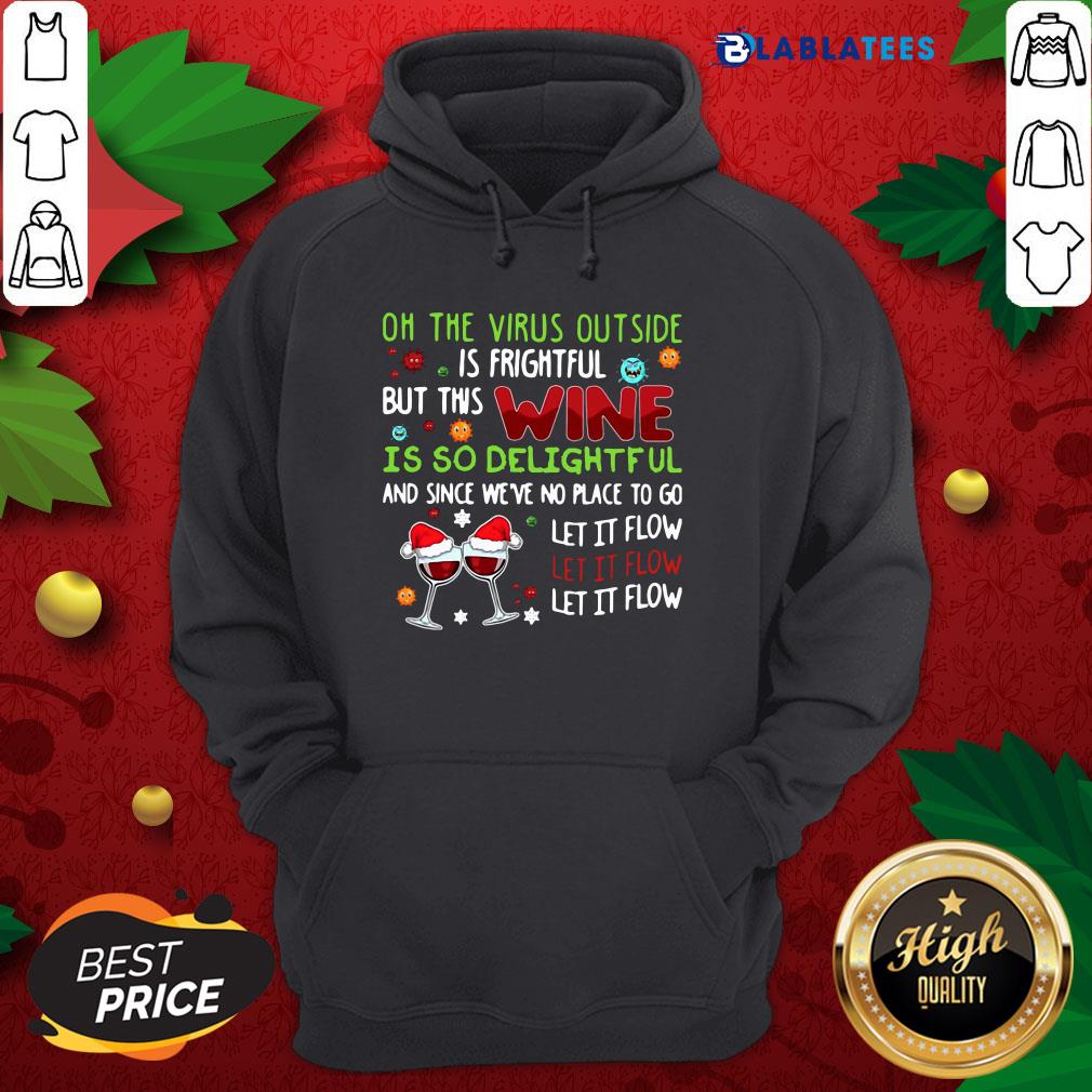 Oh The Virus Outside Is Frightful But This Wine Is So Delightful And Since We'Re No Place To Go Shirt - Image 2