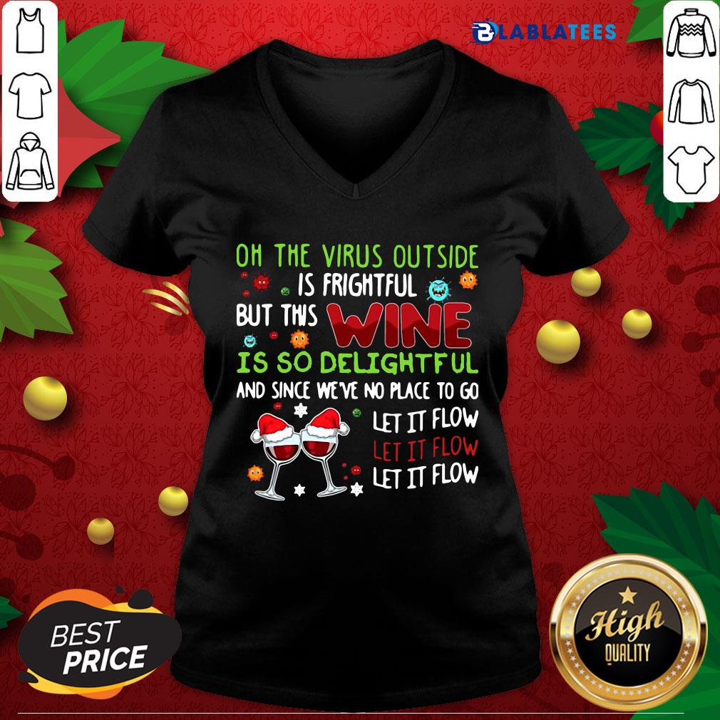 Oh The Virus Outside Is Frightful But This Wine Is So Delightful And Since We'Re No Place To Go Shirt - Image 5