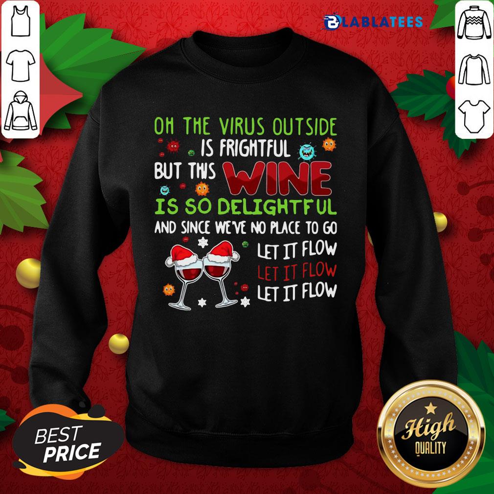 Oh The Virus Outside Is Frightful But This Wine Is So Delightful And Since We'Re No Place To Go Shirt - Image 3
