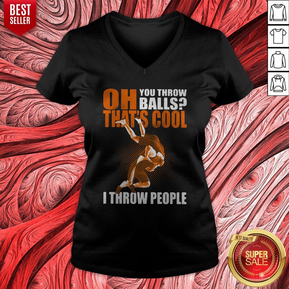 Oh You Throw Balls That's Cool I Throw People Shirt - Image 4