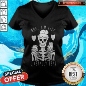Alternative view of Omg I’m Like Literally Dead Shirt