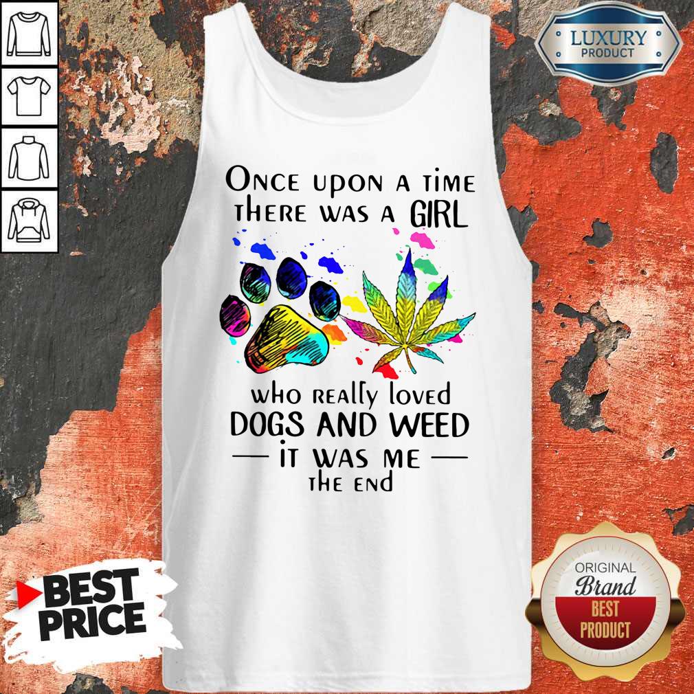 Once Upon A Time There Was A Girl Who Really Loved Dogs And Weed Shirt - Image 3
