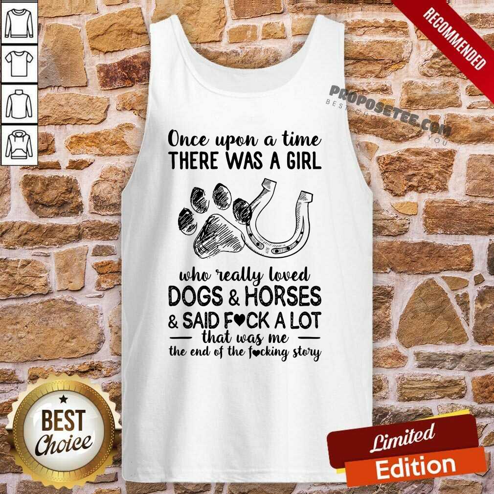 Once Upon A Time There Was A Girl Who Really Loved Horses And Said Fick A Lot Shirt - Image 4