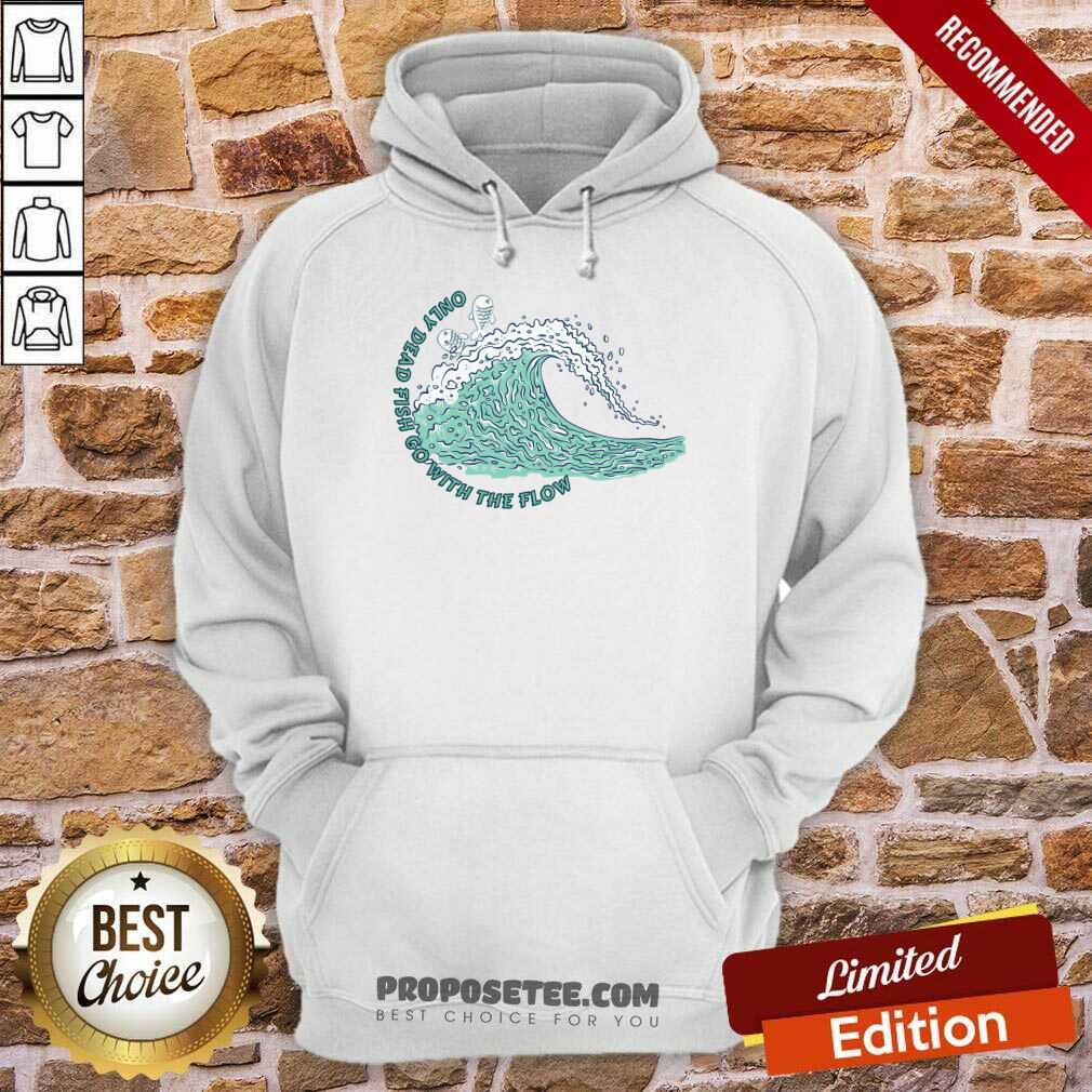 Only Dead Fish Go With The Flow Shirt - Image 4