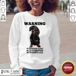 Alternative view of Orange Warning My Dachshund Thinks He Is A Doberman With Shorts Legs Shirt