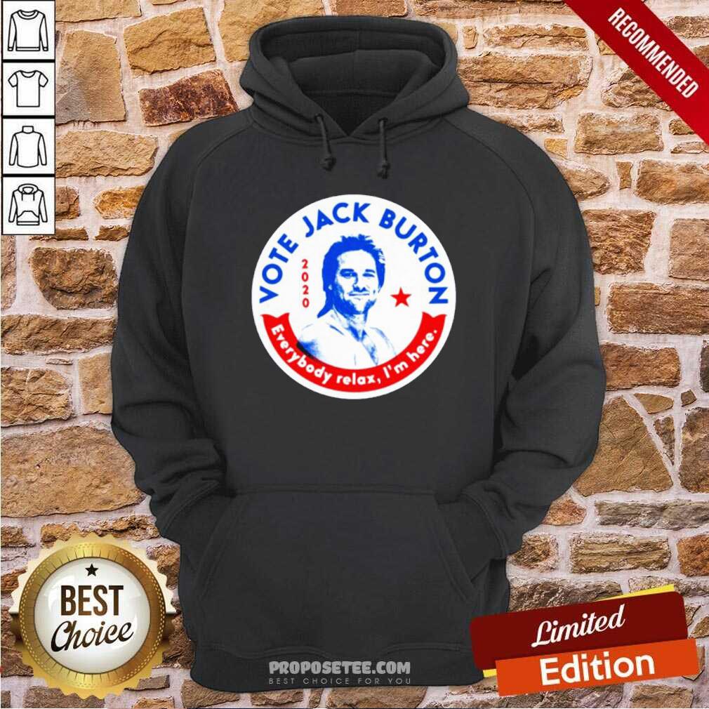 Original 2020 Vote Jack Burton Everybody Relax I’m Here Shirt - Image 2