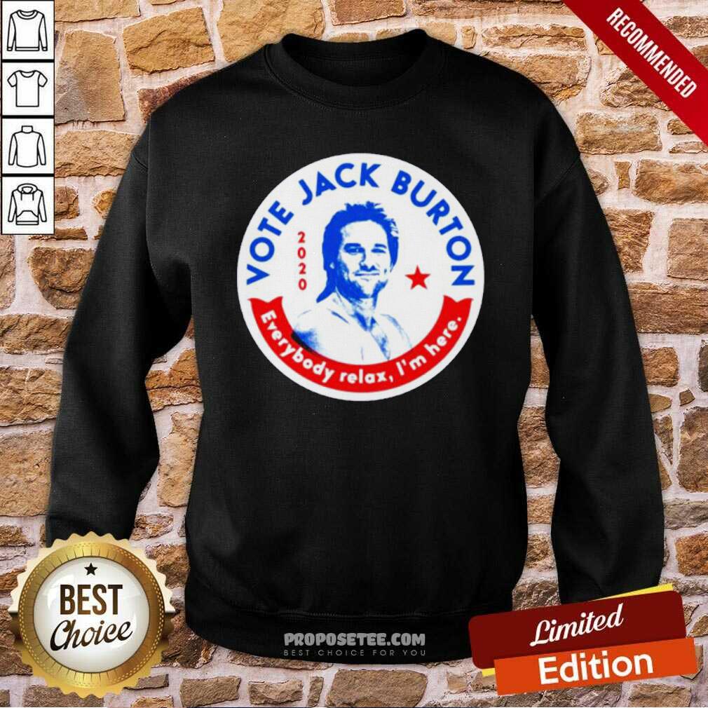 Original 2020 Vote Jack Burton Everybody Relax I’m Here Shirt - Image 5