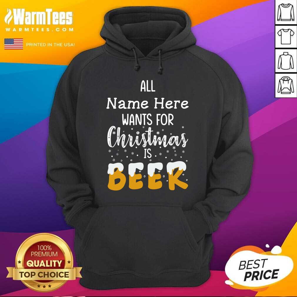 Original All Name Here Wants For Christmas Is Beer Shirt - Image 2