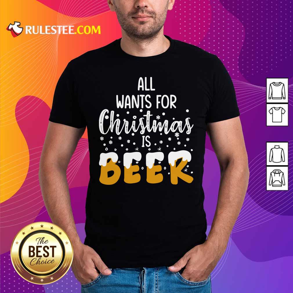 Original All Wants For Christmas Is Beer T-Shirt