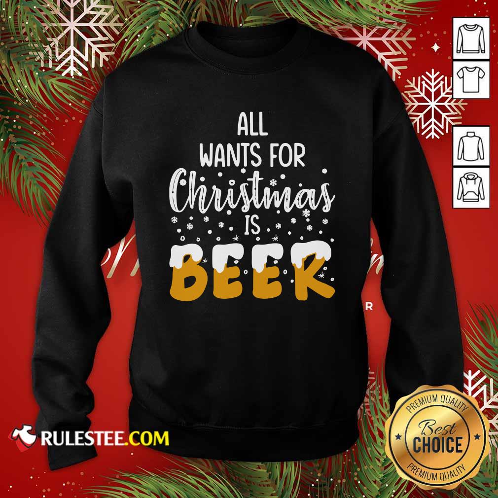 Original All Wants For Christmas Is Beer T-Shirt - Image 5