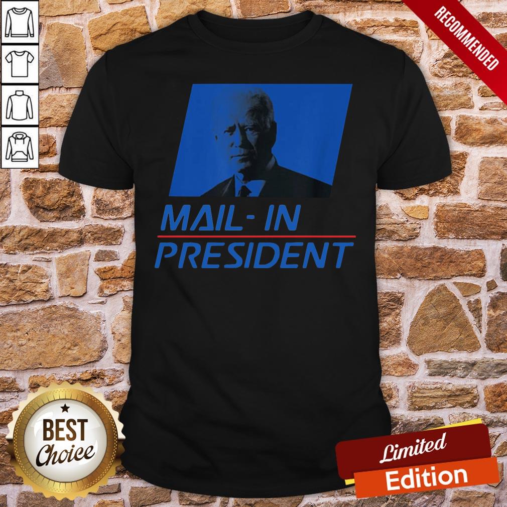 Original Anti Joe Biden Mail In President Trump Election Fraud 2020 Shirt