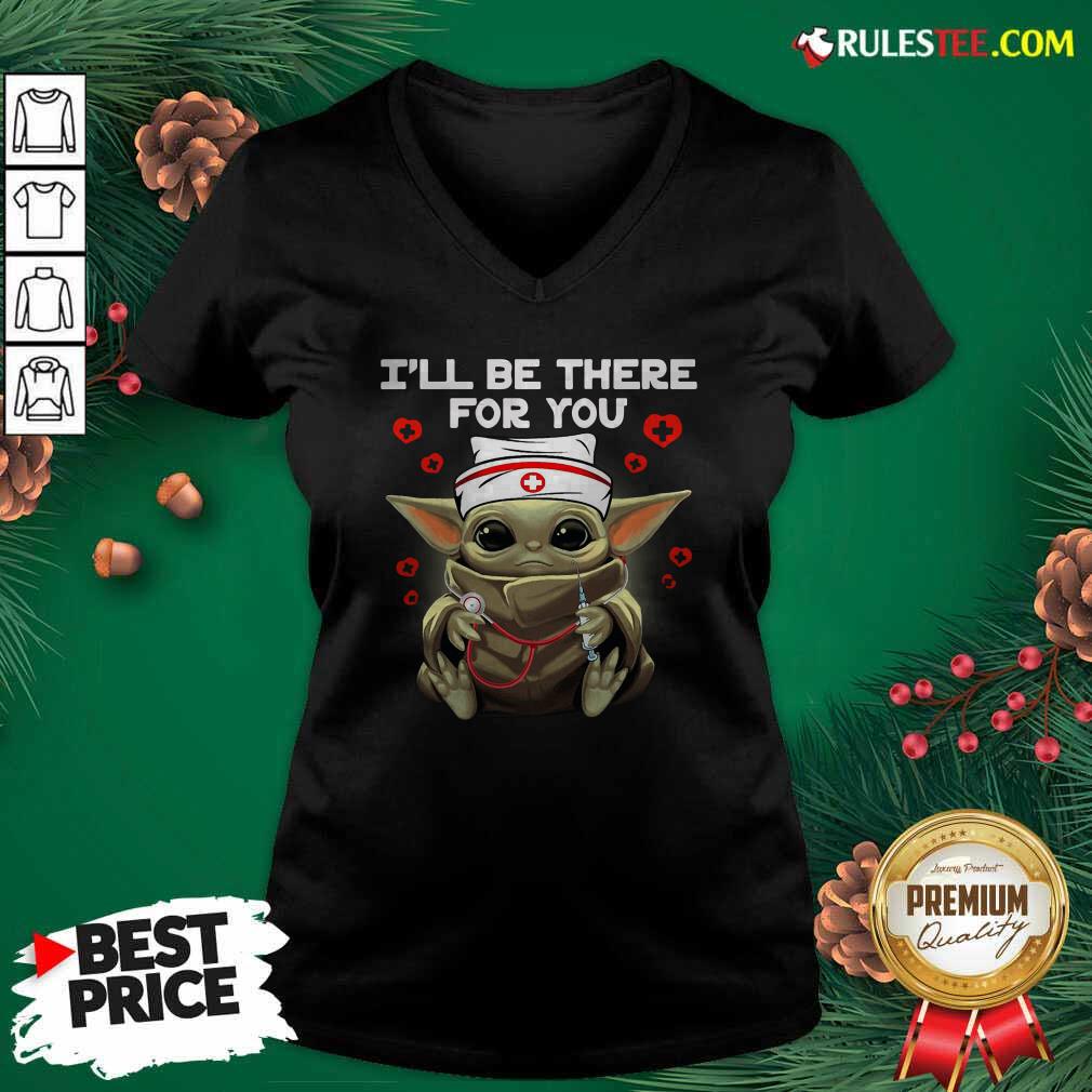 Original Baby Yoda Nurse I Will Be There For You Shirt - Image 3