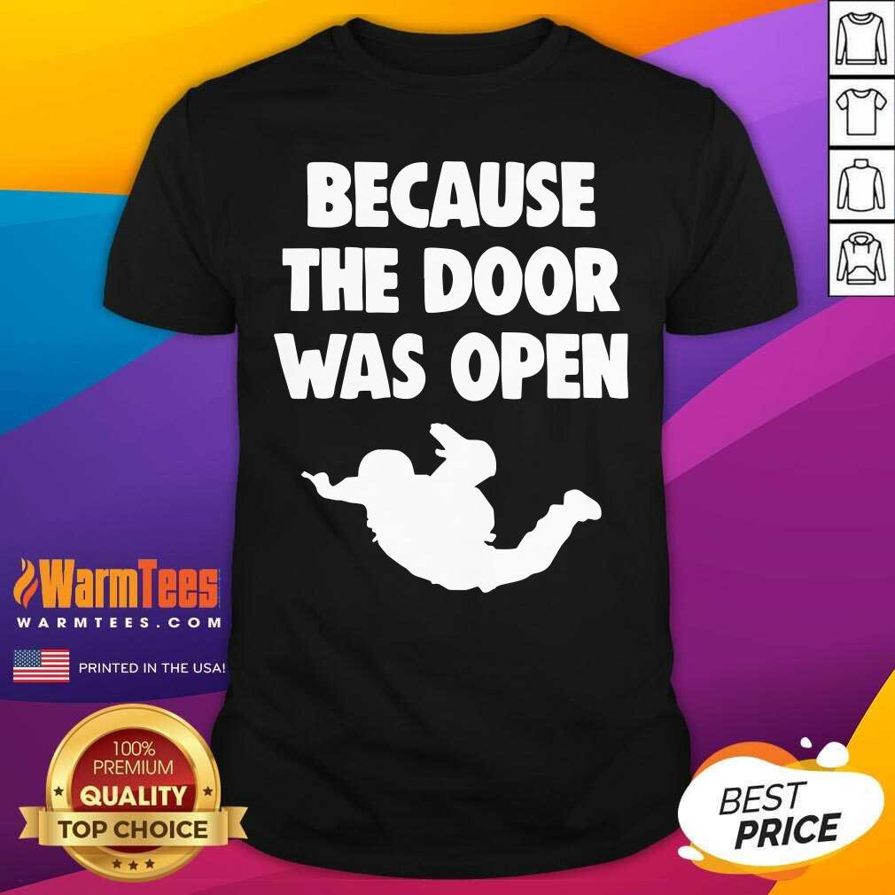 Original Because The Door Was Open Skydrive Shirt