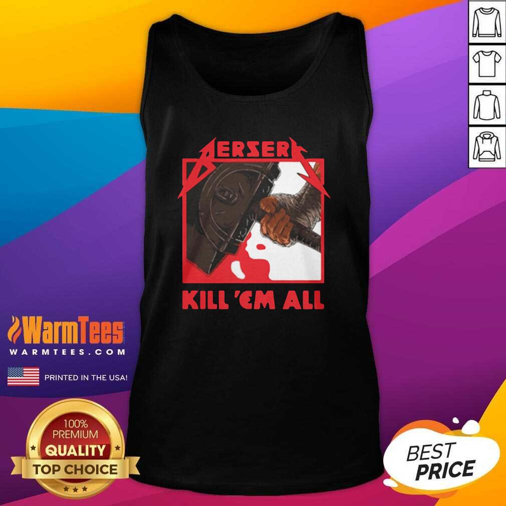 Original Berserk Metal Berserk Kill ‘Em All 2021 Shirt - Image 4